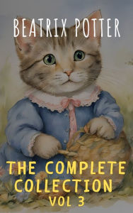 Title: The Complete Beatrix Potter Collection vol 3 : Tales & Original Illustrations, Author: Beatrix Potter