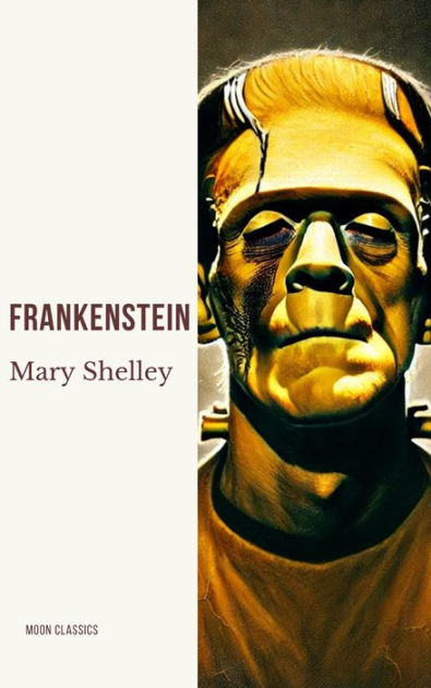 Frankenstein: The Timeless Gothic Classic Reimagined for Today's ...