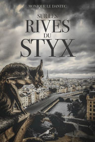 Title: Sur les rives du Styx, Author: Monique Le Dantec
