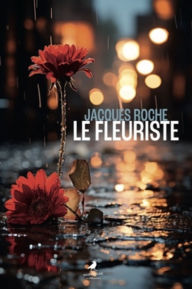 Title: Le fleuriste, Author: Jacques Roche