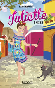 Title: Juliette à Mexico, Author: Rose-Line Brasset