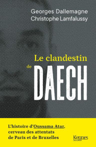 Title: Le clandestin de Daech, Author: Georges Dallemagne