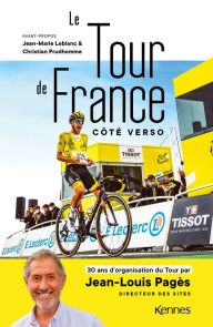 Title: Le Tour de France côté verso: 30 ans d'organisation du Tour par Jean-Louis Pagès Directeur des sites, Author: Jean-Louis Pagès