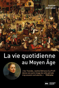 Title: La vie quotidienne au Moyen Age, Author: Justine Defrance