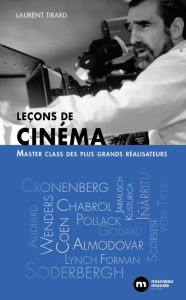 Title: Leçons de cinéma: Masterclasses des plus grands réalisateurs, Author: Laurent Tirard