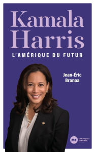 Title: Kamala Harris: L'Amérique du futur, Author: Jean-Éric Branaa