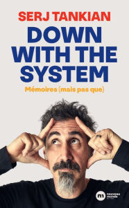 Title: Down With the System: Mémoires, Author: Serj Tankian