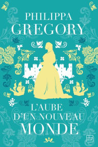 Title: L'Aube d'un nouveau monde, Author: Philippa Gregory