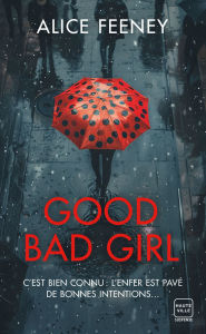 Title: Good Bad Girl, Author: Alice Feeney