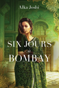 Title: Six Jours à Bombay, Author: Alka Joshi