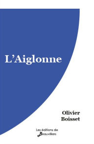 Title: L'Aiglonne, Author: Olivier Boisset