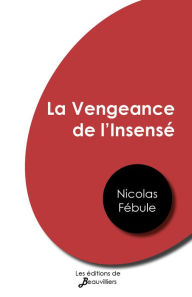 Title: La Vengeance de l'Insensé, Author: Nicolas Fébule