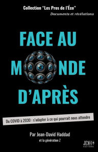 Title: Face au monde d'après: Du COVID à 2030 : s'adapter à ce qui pourrait nous attendre, Author: JEAN-DAVID HADDAD