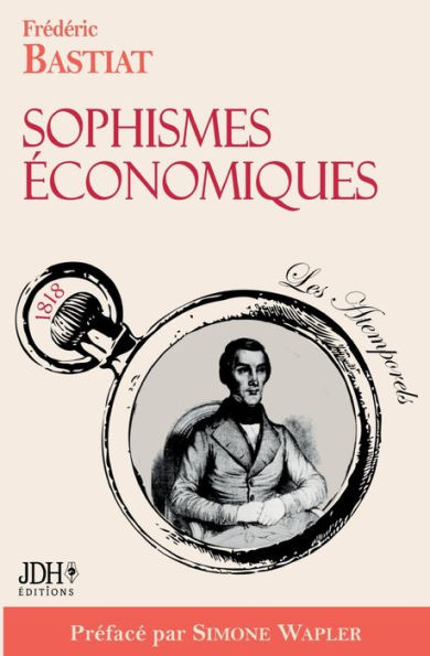 Sophismes économiques, préfacé par Simone Wapler: Nouvelle édition