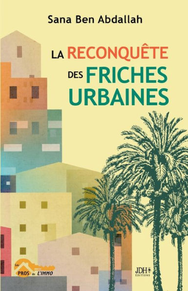 La reconquête des friches urbaines: Un potentiel caché pour un hypercentre en dynamique évolué