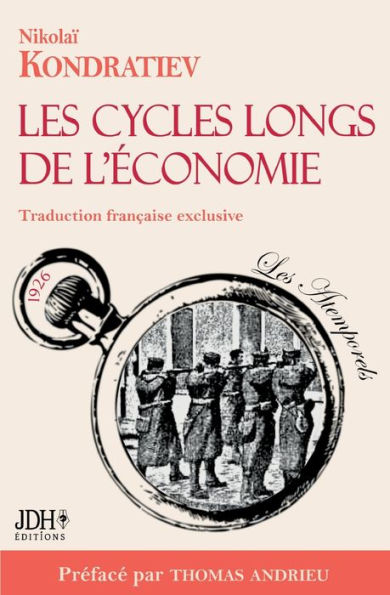 Les cycles longs de l'économie: L'économiste martyr enfin traduit en français