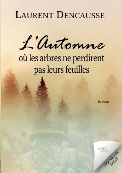 L'automne oï¿½ les arbres ne perdirent pas leurs feuilles: Un roman ï¿½ suspense au coeur de la Seconde Guerre mondiale