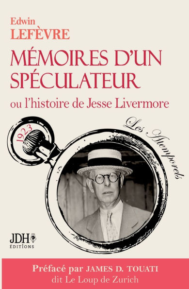 Mï¿½moires d'un spï¿½culateur ou l'histoire de Jesse Livermore: Nouvelle traduction prï¿½facï¿½e par le Loup de Zurich