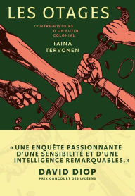 Title: Les Otages - Contre-histoire d'un butin colonial, Author: Taina Tervonen