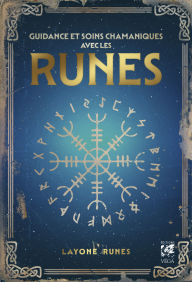 Title: Guidance et soins chamaniques avec les runes, Author: Runes Layone