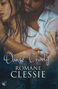 Title: Danse, Charly., Author: Romane Clessie