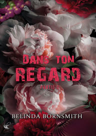 Title: Dans ton regard - Partie II, Author: Belinda Bornsmith