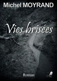 Title: Vies Brisées, Author: Michel Moyrand