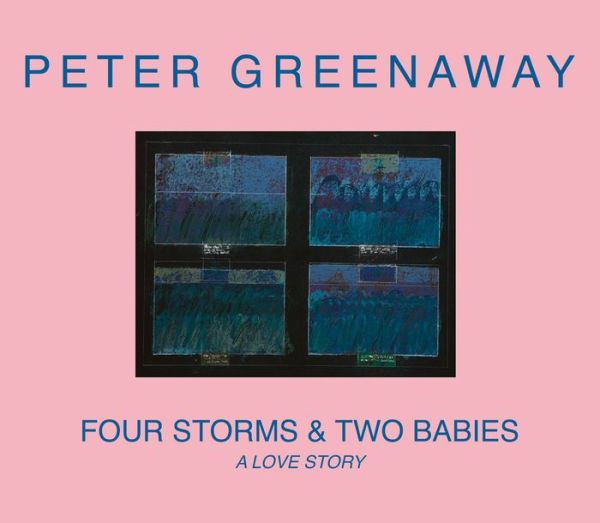 Peter Greenaway: Four Storms & Two Babies: A Love Story