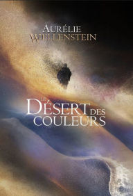 Title: Le Désert des couleurs, Author: Aurélie Wellenstein