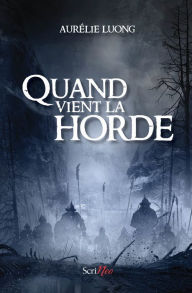 Title: Quand vient la horde, Author: Aurélie Luong
