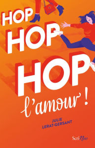 Title: Hop hop hop l'amour !, Author: Julie Lerat-Gersant