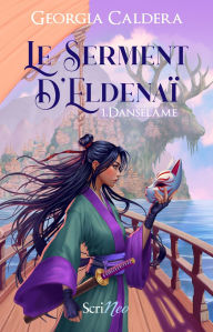 Title: Le Serment d'Eldenaï - Tome 1 Danselame, Author: Georgia Caldera