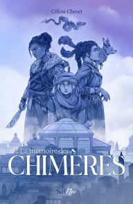 Title: La mémoire des chimères, Author: Céline Chevet