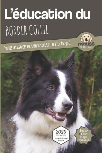 L'Ã¯Â¿Â½DUCATION DU BORDER COLLIE - Edition 2020 enrichie: Toutes les astuces pour un Border Collie bien Ã¯Â¿Â½duquÃ¯Â¿Â½