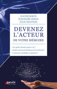 Title: Devenez l'acteur de votre mémoire, Author: Xavier Seron