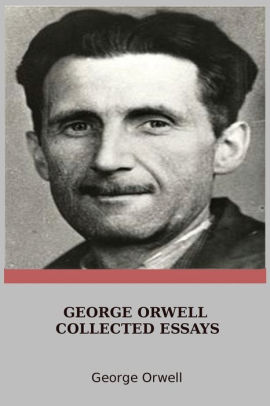 collected essays of george orwell