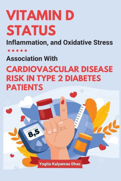 Vitamin D Status, Inflammation, and Oxidative Stress: Association With Cardiovascular Disease Risk in Type 2 Diabetes Patients