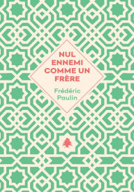 Title: Nul ennemi comme un frère, Author: Frédéric Paulin
