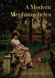 Title: A Modern Mephistopheles, Author: Louisa May Alcott