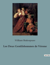 Title: Les Deux Gentilshommes de Vérone: une comédie de William Shakespeare, Author: William Shakespeare