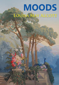 Title: Moods: The Louisa May Alcott's first novel, published in 1864, four years before the best-selling Little Women, Author: Louisa May Alcott