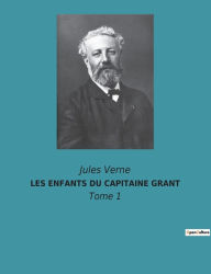 Title: Les Enfants Du Capitaine Grant: Tome 1, Author: Jules Verne