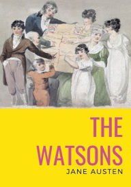 Title: The watsons: the unfinished novel by Jane Austen, Author: Jane Austen