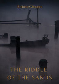 Title: The Riddle of the Sands, Author: Erskine Childers