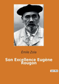 Title: Son Excellence Eugène Rougon, Author: Émile Zola