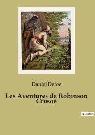 Title: Les Aventures de Robinson Crusoé, Author: Daniel Defoe