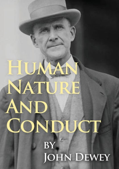 Human Nature And Conduct: An Introduction to Social Psychology, by John Dewey (1922)