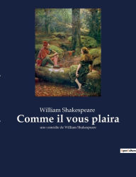 Title: Comme il vous plaira: une comédie de William Shakespeare, Author: William Shakespeare