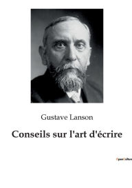 Title: Conseils sur l'art d'écrire, Author: Gustave Lanson