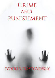 Title: Crime and punishment: A novel by the Russian author Fyodor Dostoevsky (Fedor Dostoïevski), Author: Fedor Mikhaïlovitch Dostoïevski